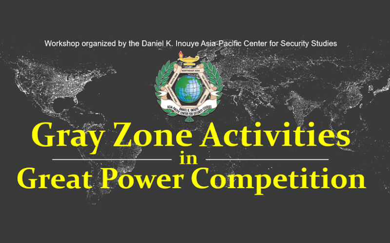 Gray Zone Activities in Great Power Competition Daniel K. Inouye Asia